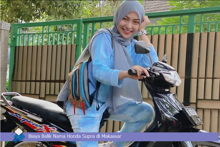 Biaya Balik Nama Honda Supra di Makassar
