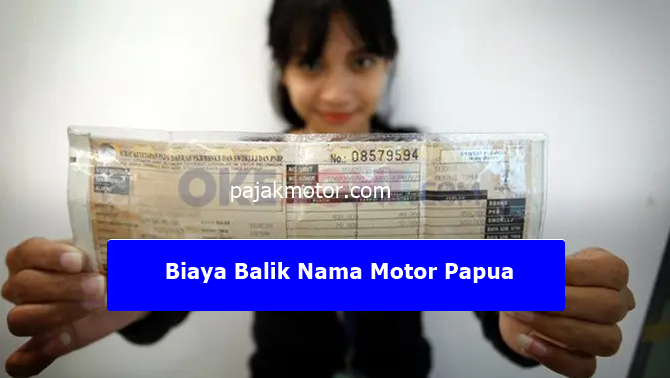 Biaya Balik Nama Motor Papua
