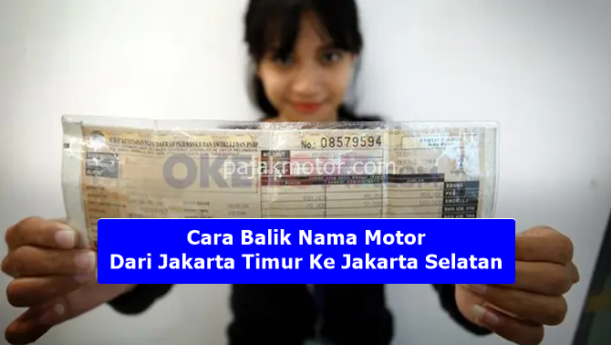 Cara Balik Nama Motor Dari Jakarta Timur Ke Jakarta Selatan