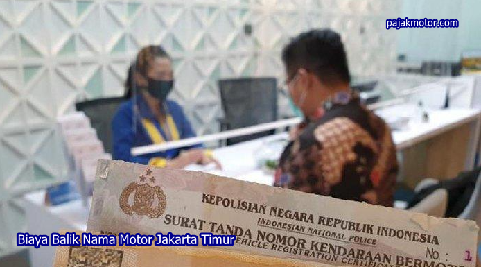 Biaya Balik Nama Motor Jakarta Timur 